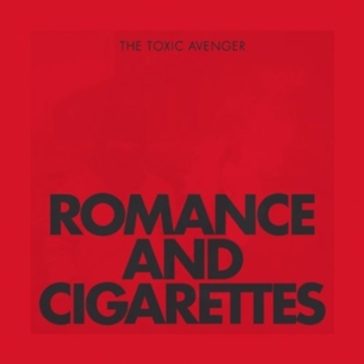 The Toxic Avenger – Romance & Cigarettes