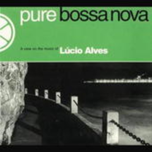 Lúcio Alves – Pure Bossa Nova