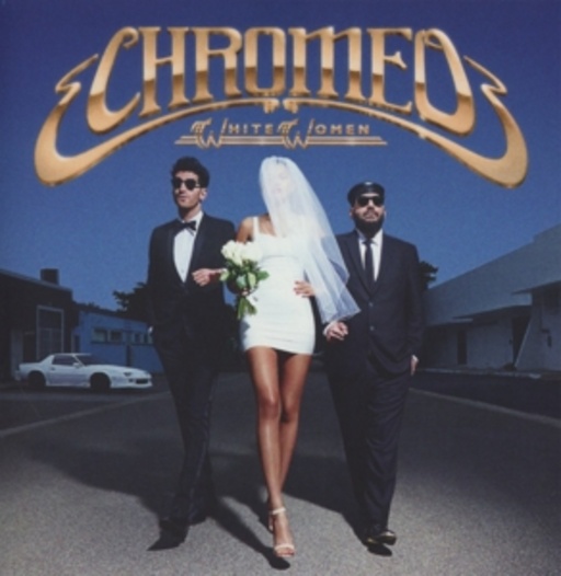 Chromeo – White Women