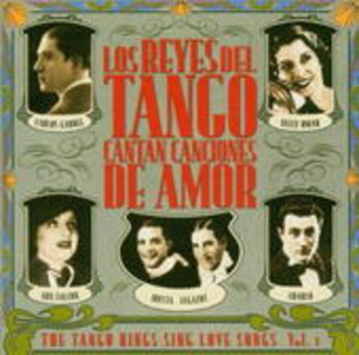 Los Reyes Del Tango Cantan Canciones De Amor Vol. 1