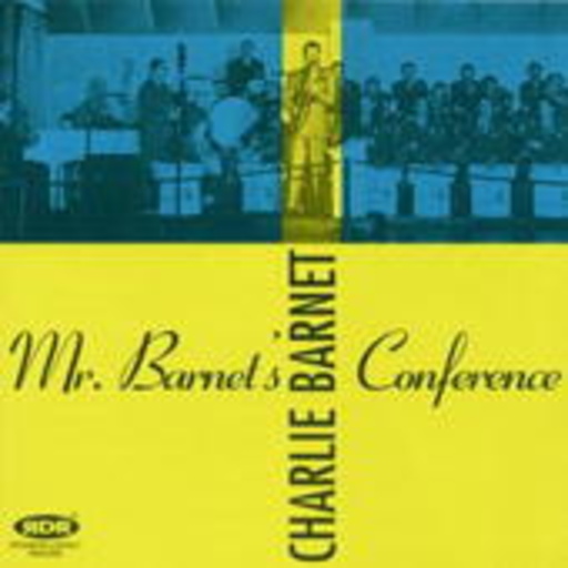 Charlie Barnet – Mr. Barnet's Conference