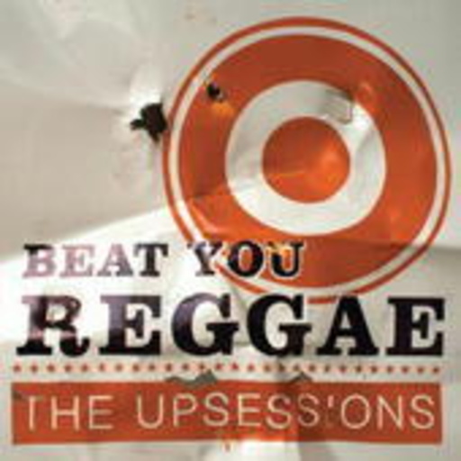 The Upsessions – Beat You Reggae