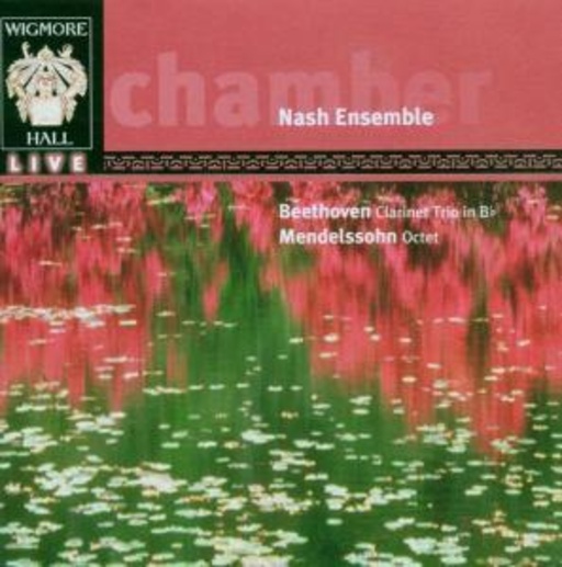 Nash Ensemble – Wigmore Hall Live: Chamber (Beethoven/Mendelssohn-Bartholdy)