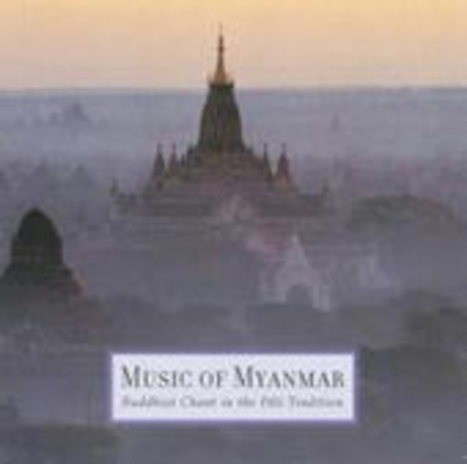 Diverse – Music Of Myanmar: Buddhist Chant In The Pali Tradition
