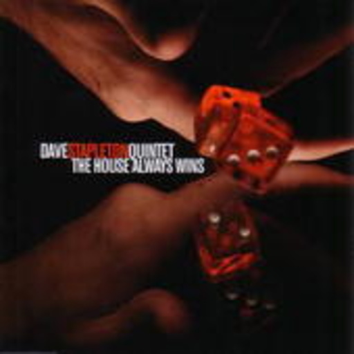 Dave Stapleton Quintet – The House Always Wins