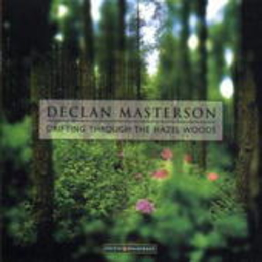 Declan Masterson – Drifting Through The Hazel Woods