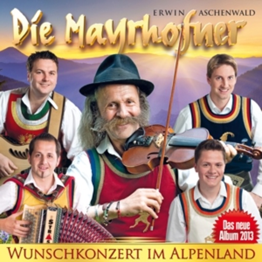 Die Mayrhofner – Wunschkonzert im Alpenland