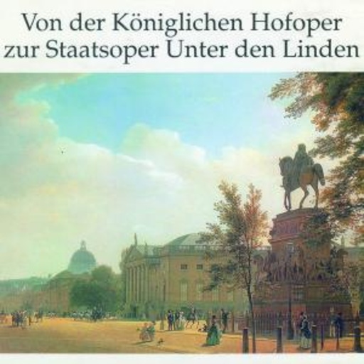 Diverse – Von der Königlichen Hofoper zur Staatsoper Unter den Linden