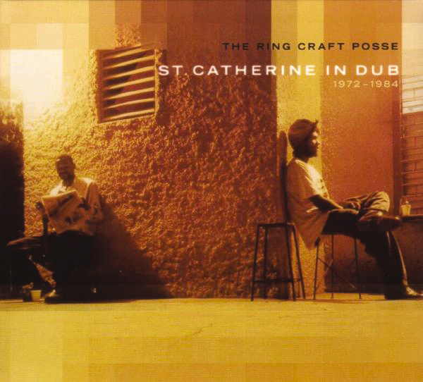The Ring Craft Posse – St. Catherine In Dub 1972-84
