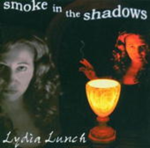 Lydia Lunch – Smoke In The Shadows