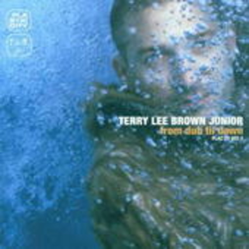 Terry Lee Brown Jr. – From Dub 'Til Dawn