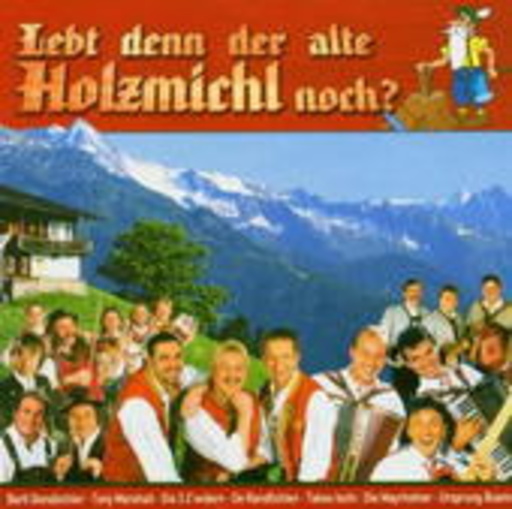 Diverse – Lebt denn der alte Holzmichl....