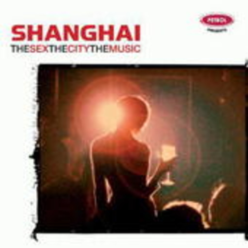 Diverse – Shanghai: The Sex, The City, The Music