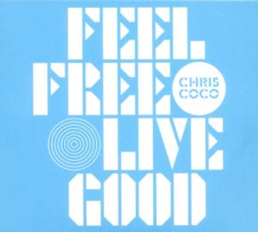 Chris Coco – Feel Free Live Good