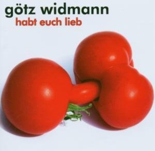 Götz Widmann – Habt euch lieb