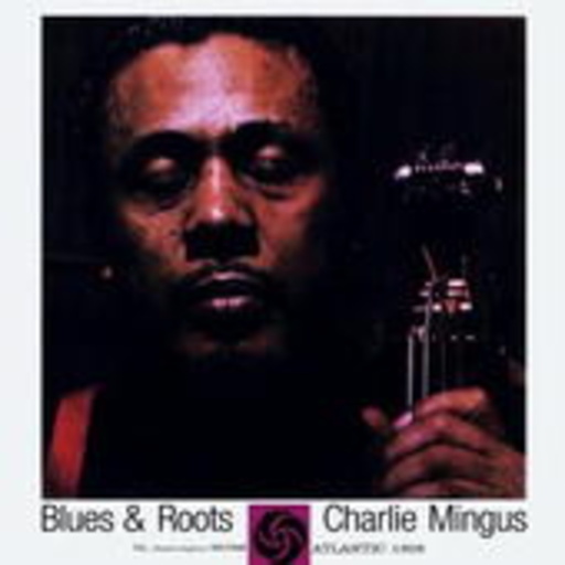 Charlie Mingus – Blues & Roots (Digitally Remastered)
