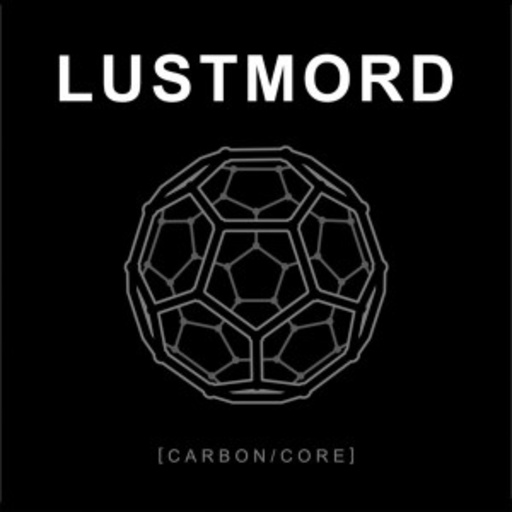 Lustmord – [Carbon/Core]