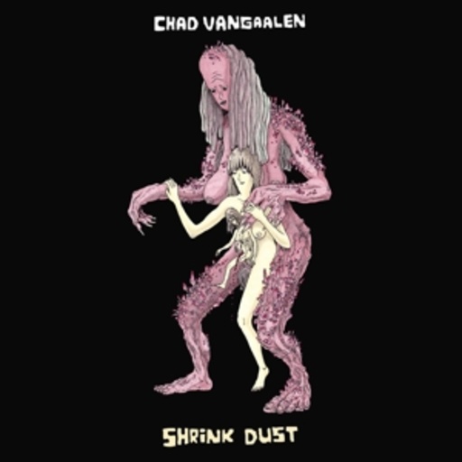 Chad Vangaalen – Shrink Dust
