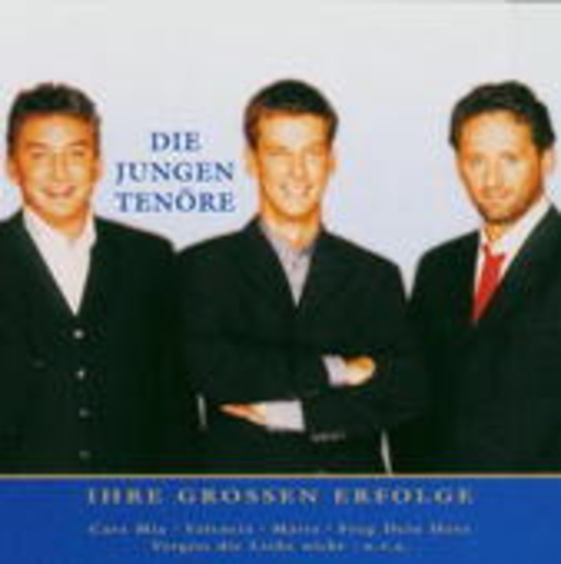 Die Jungen Tenöre – Nur das Beste: Die großen Erfolge