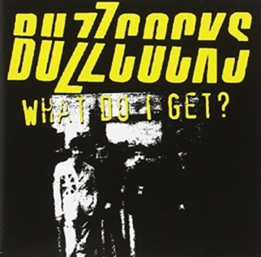 Buzzcocks – What Do I Get?