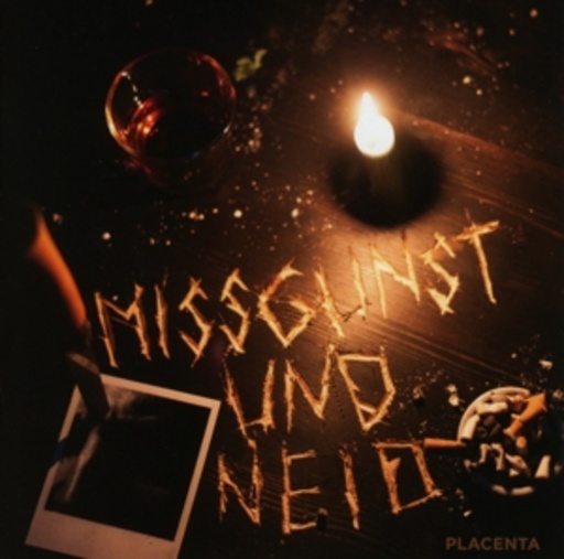 Placenta – Missgunst & Neid
