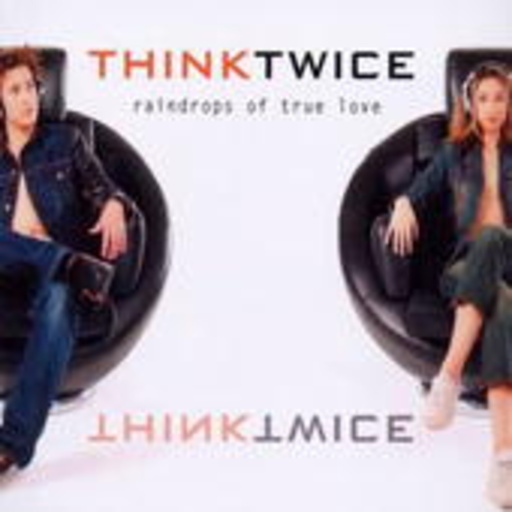 Think Twice – Raindrops Of True Love