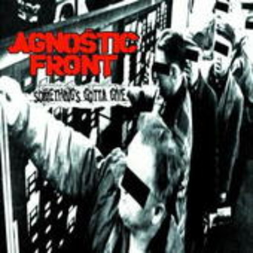 Agnostic Front – Something's Gotta Give