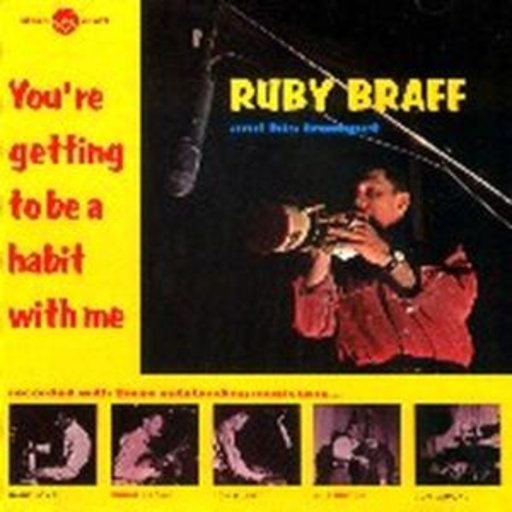 Ruby Braff – You're Getting To Be A Habit With Me