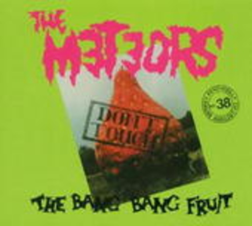 The Meteors – Don't Touch The Bang Bang Fruit