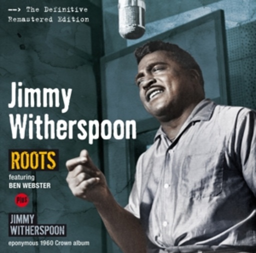Jimmy Witherspoon feat. Ben Webster – Roots