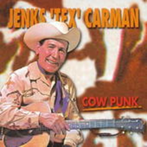 Jenks 'Tex' Carman – Cow Punk