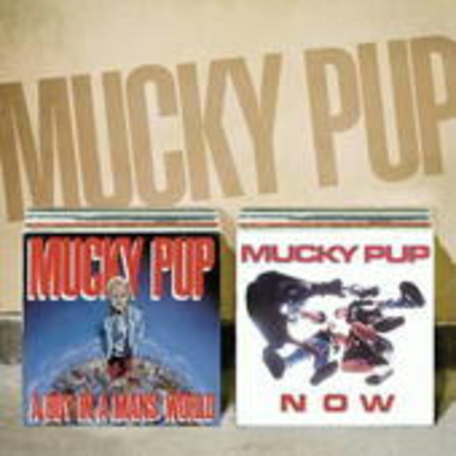 Mucky Pup – A Boy In A Man's World/Now
