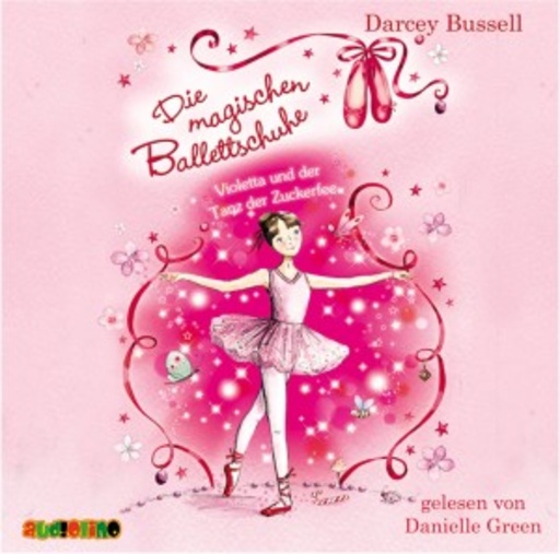 Danielle Green – Die magischen Ballettschuhe: Violetta und der Tanz der Zuckerfee