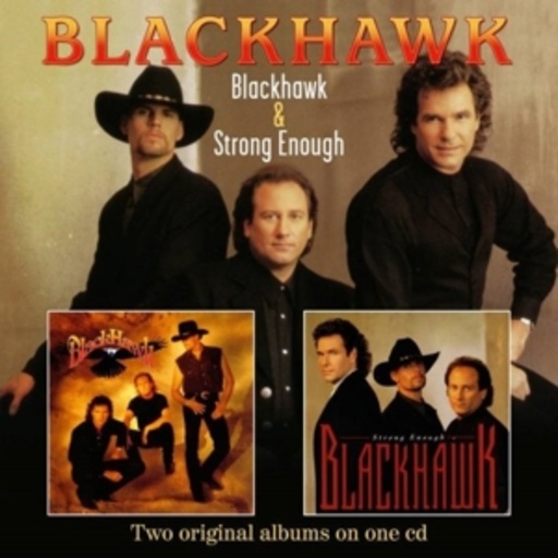 Blackhawk – Blackhawk & Strong Enough