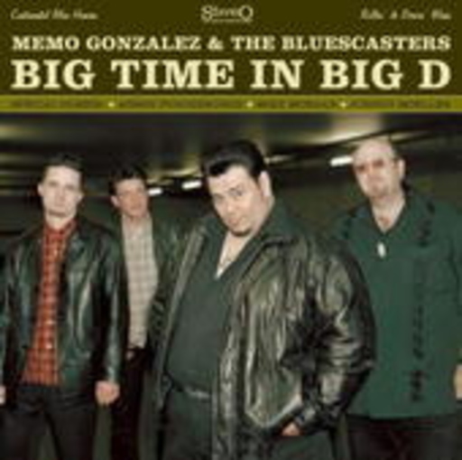 Memo Gonzalez & The Bluescasters – Big Time In Big D