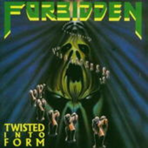 Forbidden – Twisted Into Form