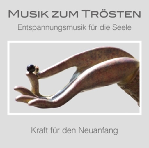 Musik zum Trösten – Entspannungsmusik für die Seele