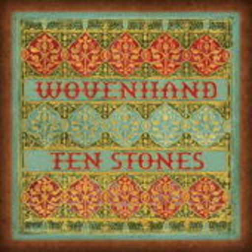 Wovenhand – Ten Stones