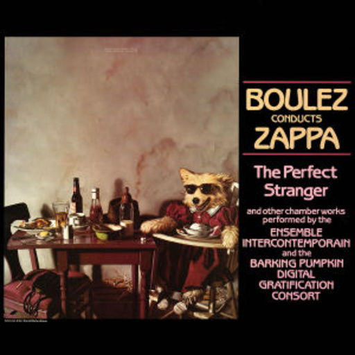 Frank Zappa – Boulez Conducts Zappa - The Perfect Stranger
