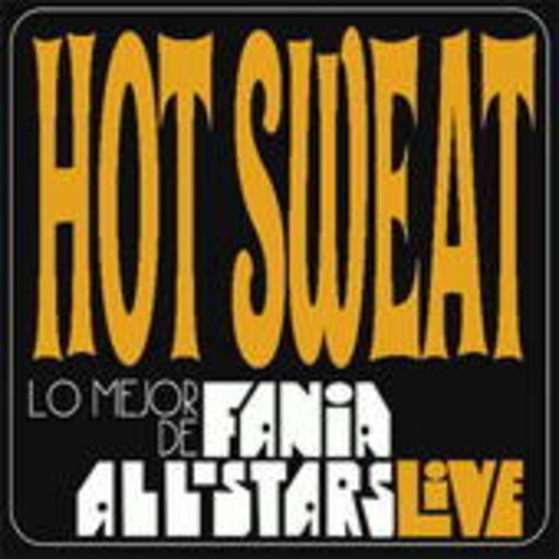 Fania All Stars – Hot Sweat - Best Of Live