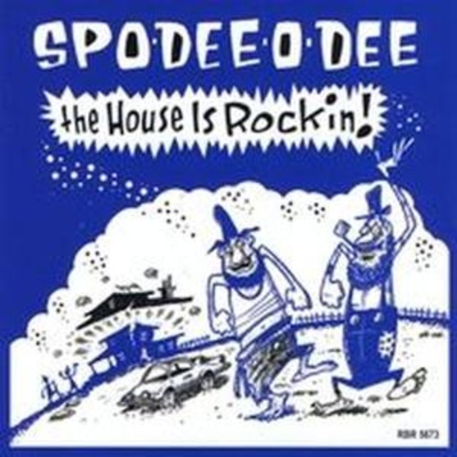 Spo-Dee-O-Dee – The House Is Rockin'