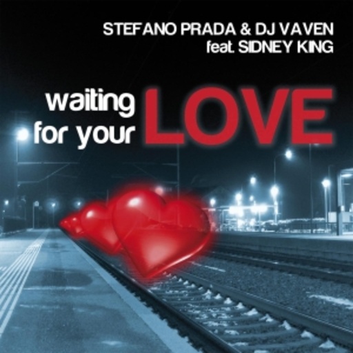 Stefano Prada & DJ Vaven feat. Sidney King – Waiting For Your Love