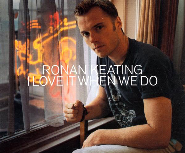 Ronan Keating – I Love It When We Do