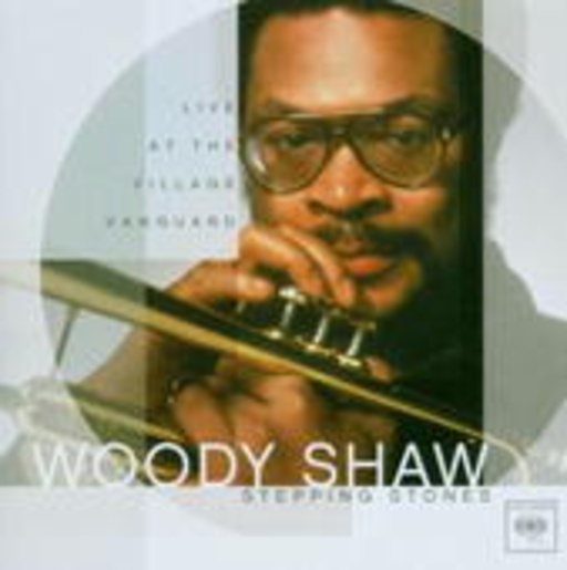 Woody Shaw – Stepping Stones: Live At The Village Vanguard