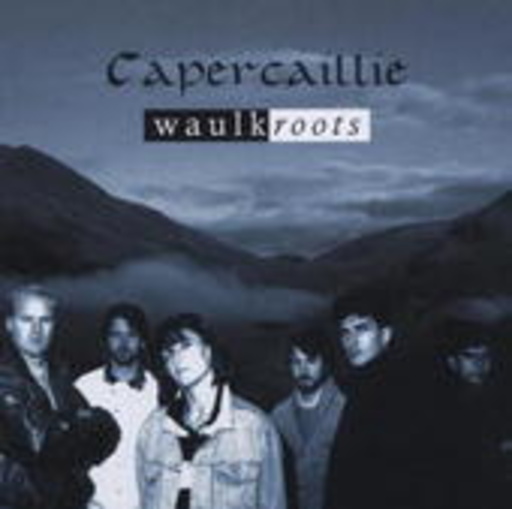 Capercaille – Waulkroots