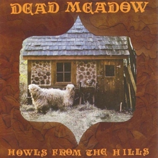 Dead Meadow – Howls From The Hills