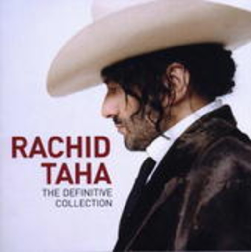 Rachid Taha – The Definitive Collection