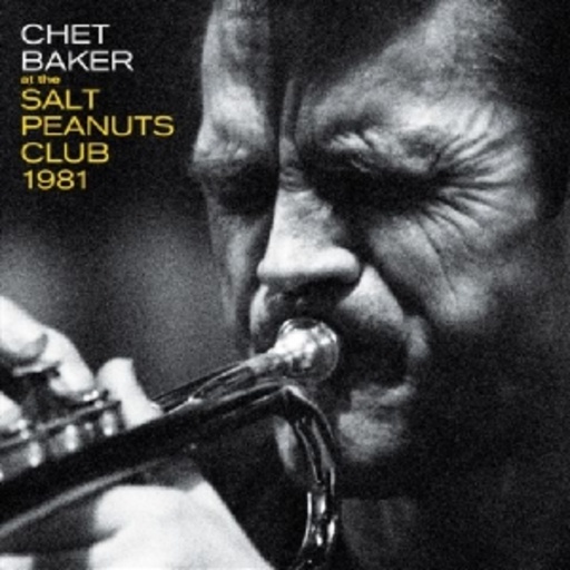 Chet Baker – At The Salt Peanuts Club 1981