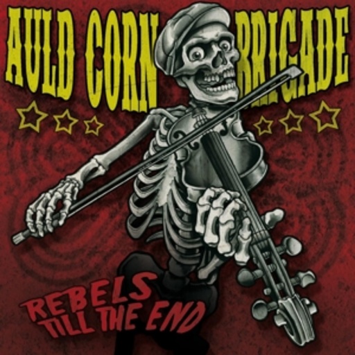 Auld Corn Brigade – Rebels Till The End