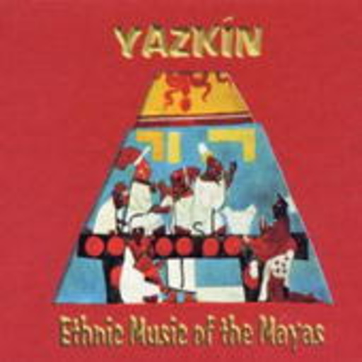 Diverse – Yazkin - Ethnic Music Of The Mayas
